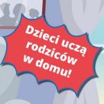 Dzieci uczą rodziców w domu